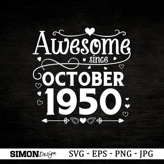 Download Awesome Since October 1951 Svg Png 70th Birthday Svg Birthday Gift Idea Eps October Birthday Cricut Files Jpg Svg Digital Prints Art Collectibles Kromasol Com