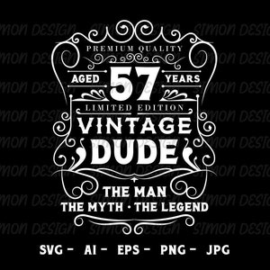 May include: A white graphic design with a vintage style border. The design says "Premium Quality Aged 57 Years Limited Edition Vintage Dude The Man The Myth The Legend".
