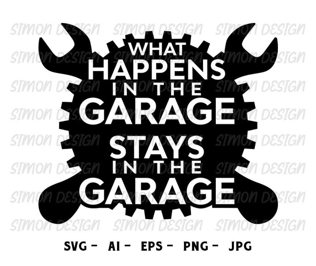 What Happens in the Garage Stays in the Garage Svg, Father's Day SVG