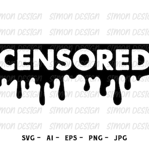 Censored svg, Censored shirt, Censored tees, Censored png, Censored design, Censored cut file, decorative svg, Censored paint, dripping svg