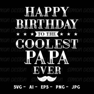 ハッピーバースデーパパSVG、クールなパパSVG、パパシャツ、Cricutファイル - SVG - PNG - EPSおよびJPG。