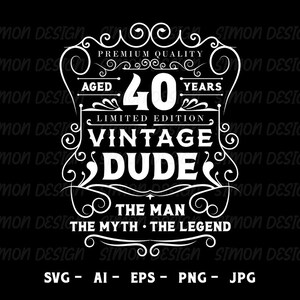 Vintage Dude svg, 40.Geburtstag svg, Cricut Dateien -Svg - Png - Eps - Jpg - Instant Download