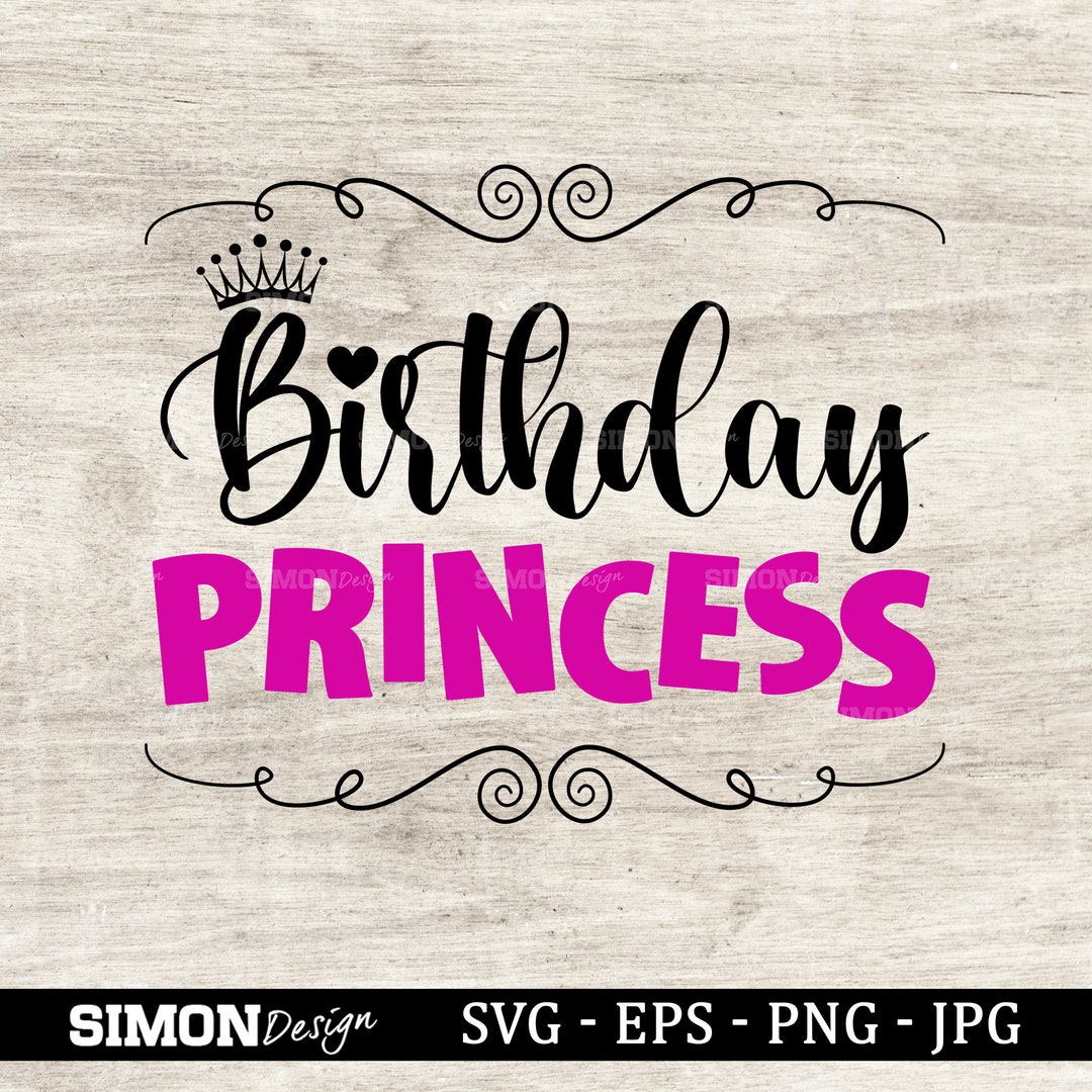 Birthday Princess Svg Happy Birthday Svg Cricut Files Svg Png Eps Jpg