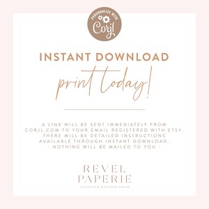 May include: A white background with brown text that reads "PERSONALIZE WITH Coril INSTANT DOWNLOAD print today! A LINK WILL BE SENT IMMEDIATELY FROM CORJL.COM TO YOUR EMAIL REGISTERED WITH ETSY. THERE WILL BE DETAILED INSTRUCTIONS AVAILABLE THROUGH INSTANT DOWNLOAD. - NOTHING WILL BE MAILED TO YOU - REVEL PAPERIE INVITATION & STATIONERY DESIGN"