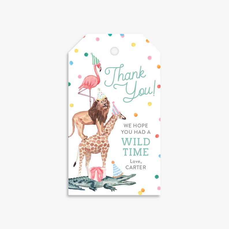 May include: A thank you tag with a colorful confetti background. The tag features a pink flamingo, a lion, a giraffe, and an alligator wearing party hats. The text reads "Thank You! We hope you had a wild time. Love, Carter."