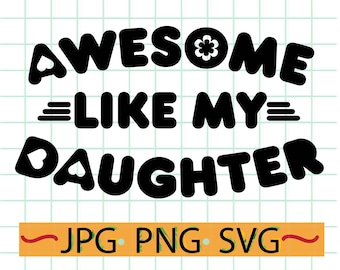Awesome Like My Daughter svg , Awesome Daughter svg , father's day svg , Happy Fathers Day svg, Gift for daughter svg, Dad's life svg