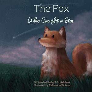 May include: A children's book cover featuring a cartoon fox gazing at a shooting star in a night sky. The title reads "The Fox Who Caught a Star." The illustration is set in a field of green grass, with the author and illustrator's names at the bottom.