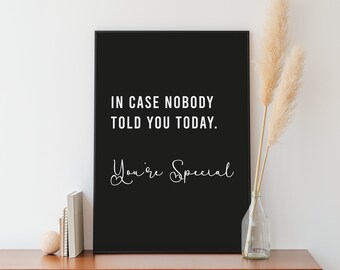 You're Special Song Lyrics Print, In Case Nobody Told You Today Quote, Girl Power Typography Positive Affirmation, Boho Self Love Wall Art