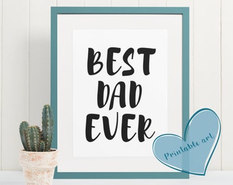 Best dad ever, digital print, printable art, wall art, wall decor, gift, dad, father, father's day, best dad, birthday gift, papa