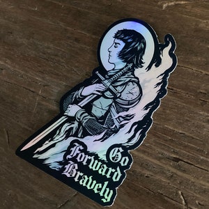 3&quot; Go Forward Bravely St. Joan of Arc Holographic Vinyl Sticker