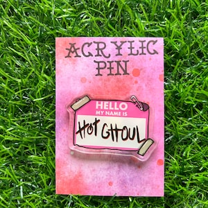 Hot Ghoul Acrylic Pin