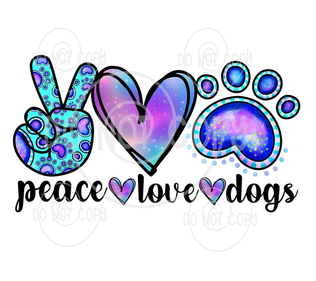 Peace Love Dogs Digital Download Png Jpeg Etsy