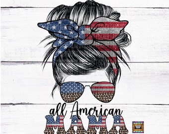 All American Mama, 4th of July, Messy Bun, Leopard, Flag, fireworks, Patriotic, USA, Mom, Holiday, America, Boom digital download png jpeg