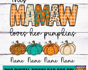 CUSTOM This Mamaw Loves her Pumpkin, Fall Vibes, Tis The Season, Autumn, pumpkins, hayrides, bonfire, sweaters, leaves, thankful digital png