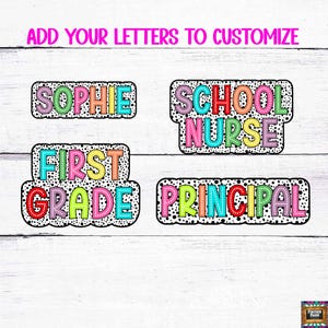 May include: Four colorful, polka-dotted name tags with black outlines. The tags read "Sophie", "School Nurse", "First Grade", and "Principal".