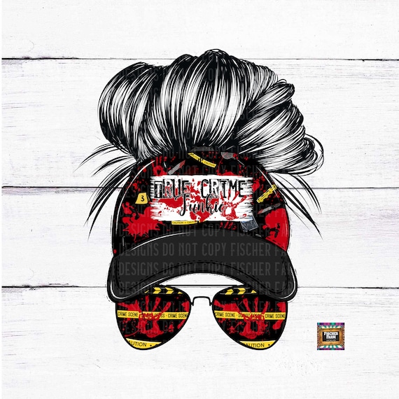 True Crime Junkie, Messy Bun, True Crime Lover Obsessed, serial killer, murder, bloody, footprints, hands, mystery digital download png jpeg