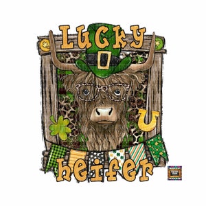 May include: A brown and white Highland cow wearing a green leprechaun hat and glasses with a horseshoe and shamrocks. The text "Lucky U Heifer" is written below the cow.