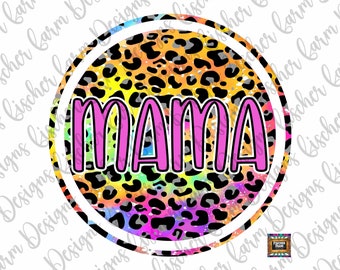 Mama, Rainbow, Mom, Leopard, Mothers Day, Tie Dye, Mom Life, Gift for Mama, Mom shirt design, Mama Sublimation digital download png jpeg