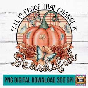 Herfst is het bewijs dat verandering mooi is, pompoen, luipaard, bladeren, vlinders, herfst, herfst, zonnebloemen, digitale download png jpeg