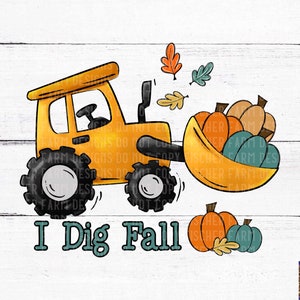 Może przedstawiać: Żółty traktor z łyżką pełną pomarańczowych i zielonych dyni. Traktor znajduje się na białym drewnianym tle z napisem "I Dig Fall" w kolorze turkusowym.