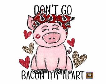 Don't go bacon my heart, Valentine pig, hearts, Funny, Be Mine, Love, Holidays, Valentine, I love you, leopard digital download png jpeg