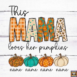 Könnte beinhalten: Diese Mama liebt ihre Kürbisse. Ein weißer Hintergrund mit dem Text "This Mama loves her pumpkins" in Schwarz. Vier Kürbisse mit verschiedenen Mustern befinden sich unter dem Text. Die Kürbisse sind orange, türkis, orange und weiß. Der Text "name" befindet sich unter jedem Kürbis.