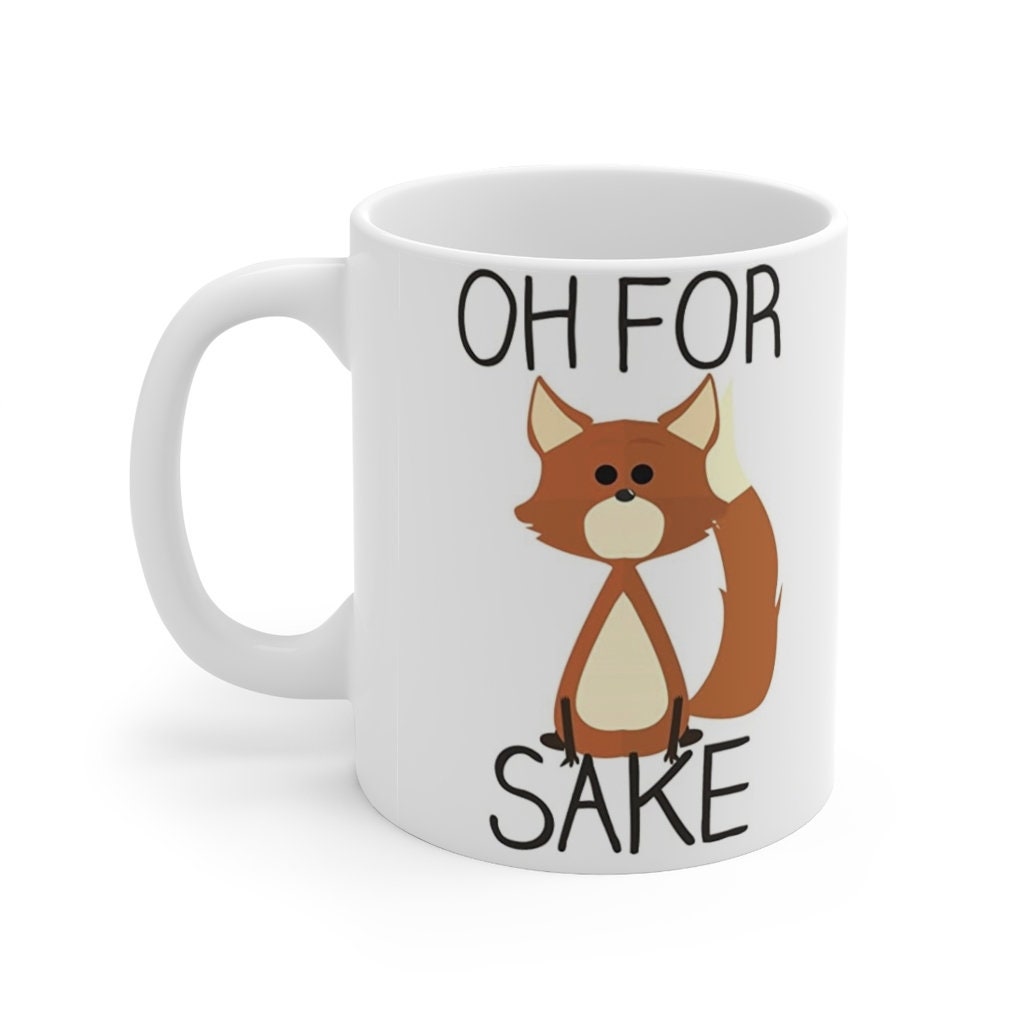 Oh For Fox Sake Ceramic Mug 11oz