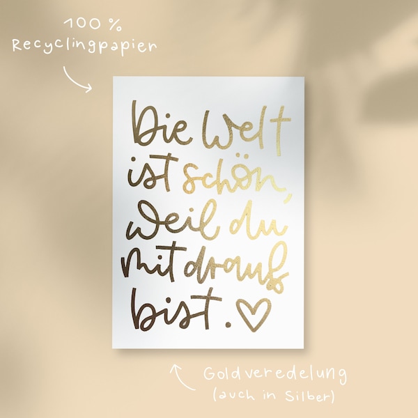 Postkarte "Die Welt ist schön" / veredelt / Gold / Silber /  DIN A6
