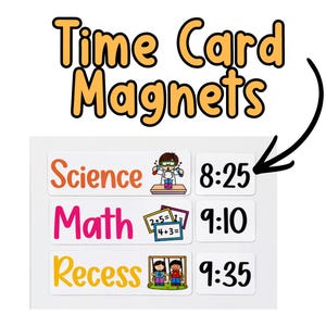 May include: A set of white rectangular magnets with the text "Time Card Magnets" in orange and black. The magnets are labelled "Science," "Math," and "Recess," each with a time and illustration. These time card magnets are for classroom use.