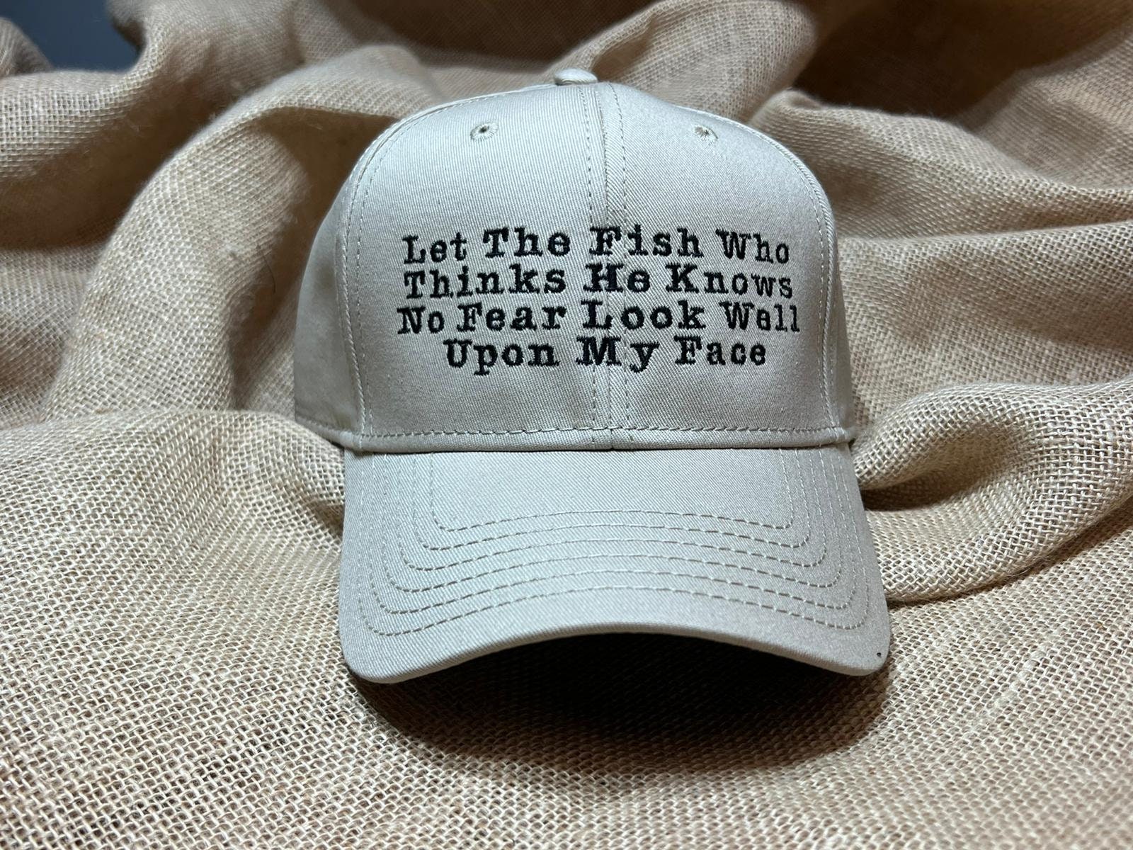Buy Let the Fish Who Thinks He Knows No Fear Look Well Upon My Face Funny  Dad Hat Online in India 