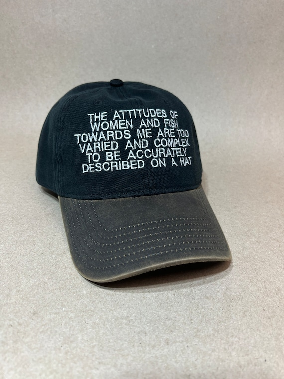 Buy The Attitudes of Women and Fish Towards Me Are Too Varied and Complex  to Be Accurately Described on a Hat Funny Fishing Dad Hat Online in India 