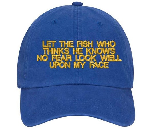 Dad Hat Funny Fishing Hat Let the Fish Who Thinks He Knows No Fear Look  Well Upon My Face Embroidered Gift -  Canada