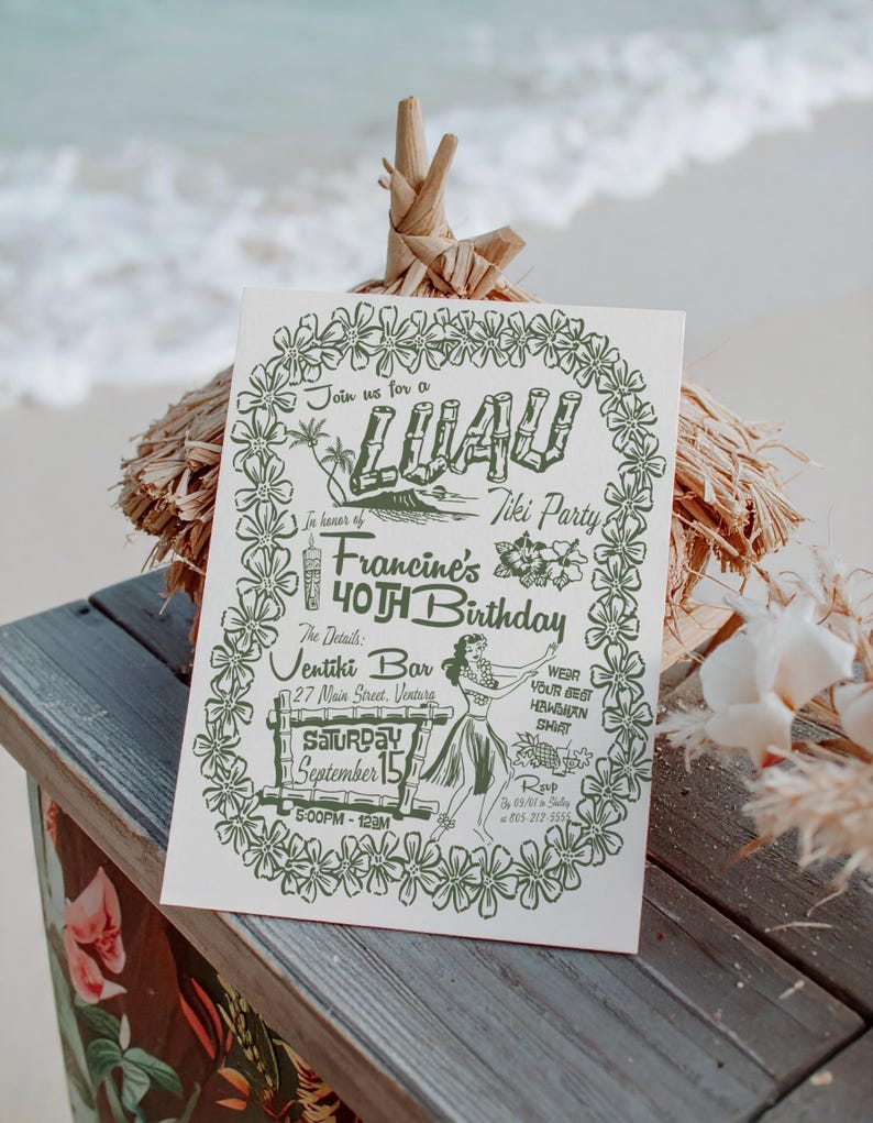 May include: A white invitation with green text for a Luau Tiki Party, featuring floral and palm tree illustrations. The invitation is for Francine's 40th birthday, with details including the date, time, and location.