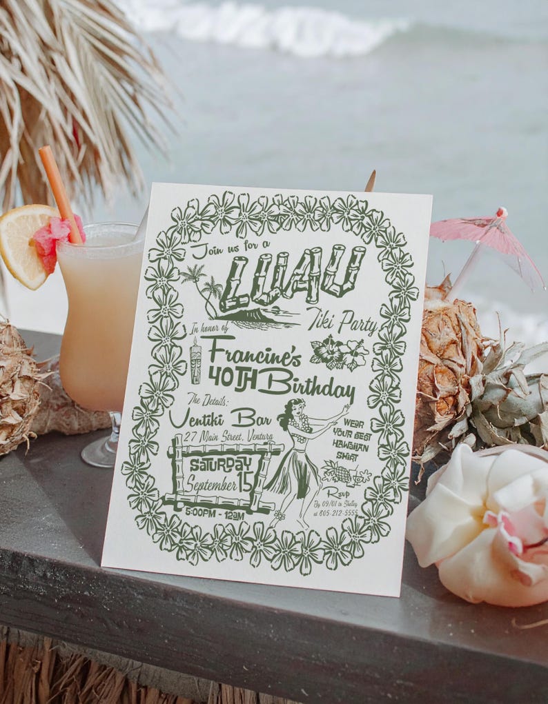May include: A white invitation with green text for a Luau Tiki Party, featuring floral and palm tree designs. The invitation is for Francine's 40th birthday, with details including the Ventiki Bar, date, and time. A tropical drink and pineapple are in the background.
