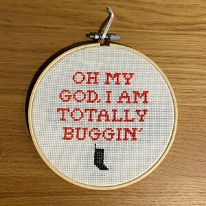 Oh My God, I Am Totally Buggin&#39; completed cross stitch - Clueless, Cher, Dion