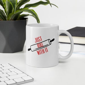 Just Roll With It Mug,Funny Mug,Motivational Mug,Inspirational Mug,Funny Christmas Mug,Cook Love Mugr, Baker Mug,Cook Mug,Christmas Mugs,Mug