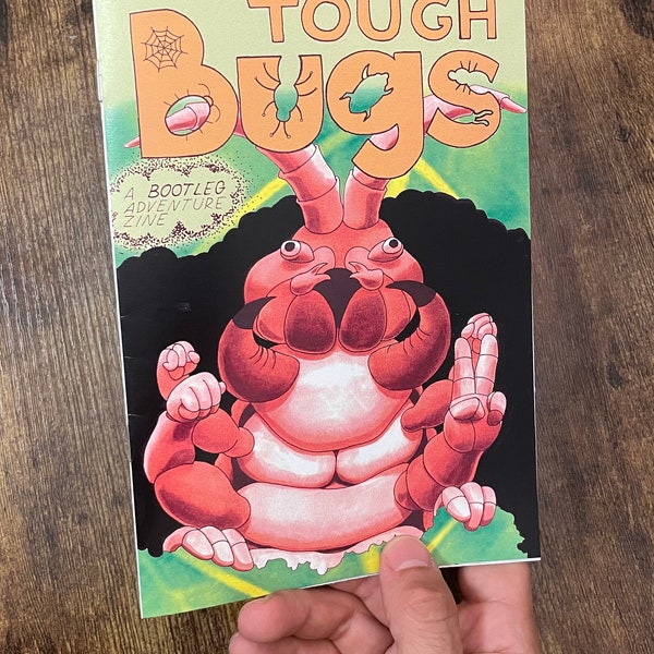 Tough bugs - a bootleg adventure zine - full color - 8.5" x  5.5" -10 pages