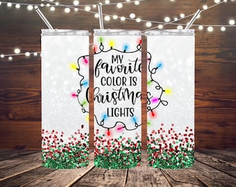 Christmas Lights are my Favorite Color tumbler, Christmas themed tumbler, Perfect Gift for the Holiday