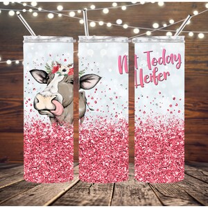 Not Today Heifer Pink Glitter Cow Themed Tumbler, Cow Humor Themed Tumbler