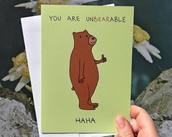 Funny Bear Greeting Card | You Are Unbearable