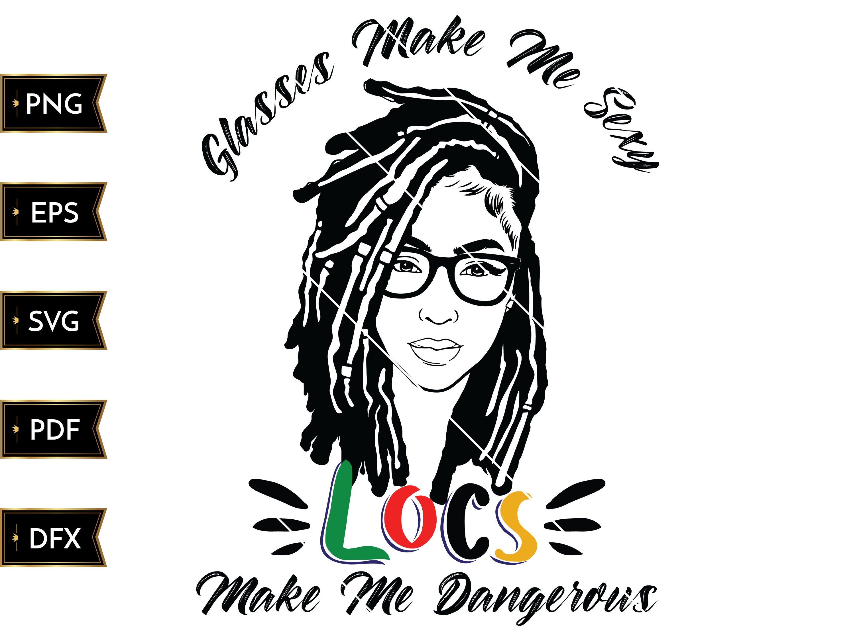 Glasses Make Me Sexy Locs Make Me Dangerous SVG, Black Girl PNG, Blac…