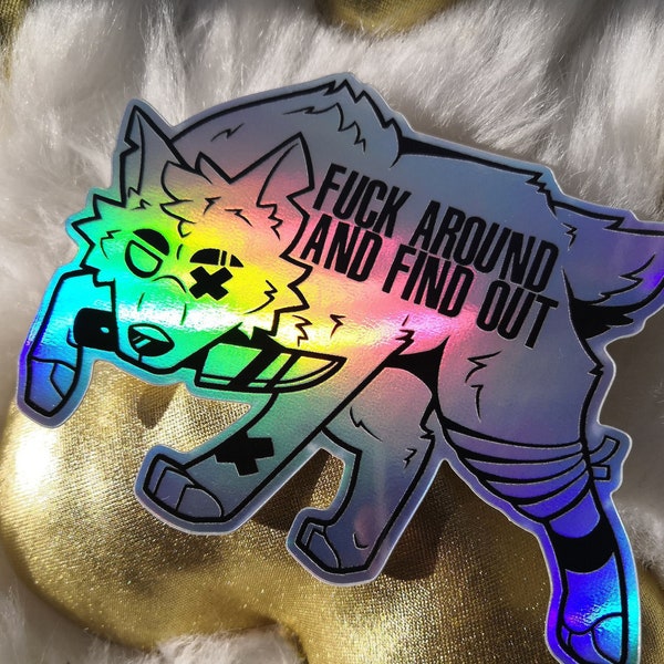 Holographic 'Fuck Around and Find Out' Wolf Sticker *BIGGER & IMPROVED*