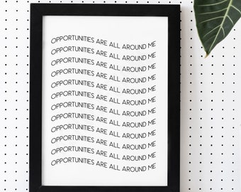 Opportunities Are All Around Me Unframed Print