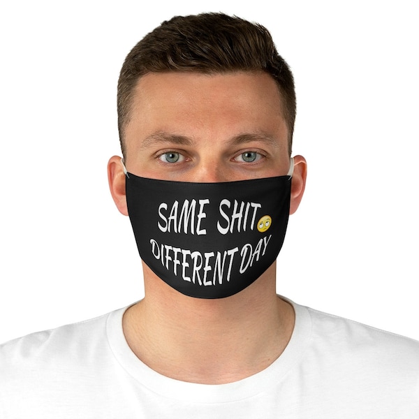 Same Shit Different Day Face Mask, Adult Funny Face mask, Protest Mask, Washable Reusable Fabric Face Mask Black Mask