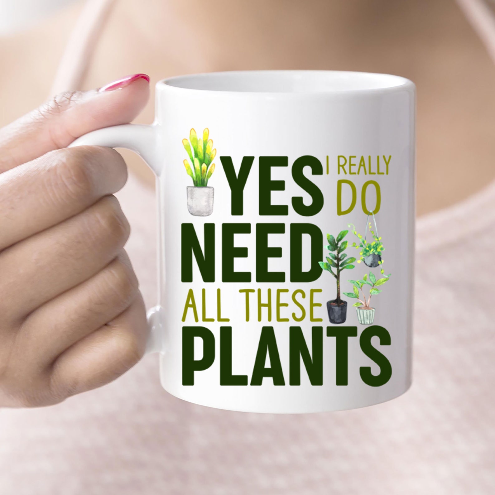 Yes I Really Do Need All These Plants Mug Plant Lover Mug Etsy