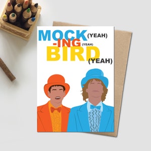 Oiseau moqueur : carte de voeux sur le thème Dumb and Dumber - anniversaire, félicitations, fête des pères, juste parce que, Noël