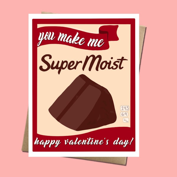 You Make Me Super Moist - Valentine's Day Card