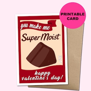 You Make Me Super Moist, Happy Valentine's Day - Grußkarte zum Ausdrucken