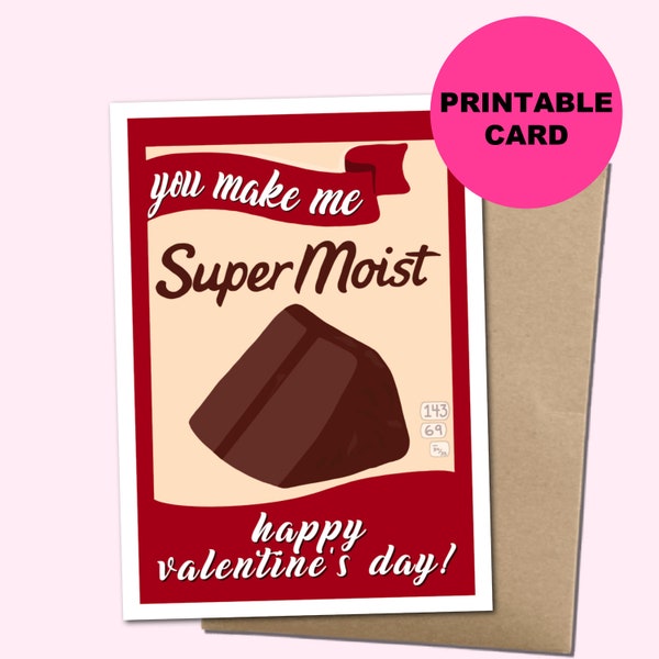 You Make Me Super Moist, Happy Valentine's Day - Printable Greeting Card