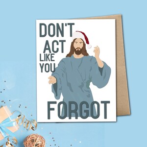 Ne faites pas comme si vous aviez oublié - Carte de voeux de Noël/Fêtes de Jésus
